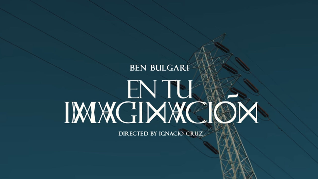 Ben Bulgari - En tu imaginación (Shot on Xtreme 28-85mm)