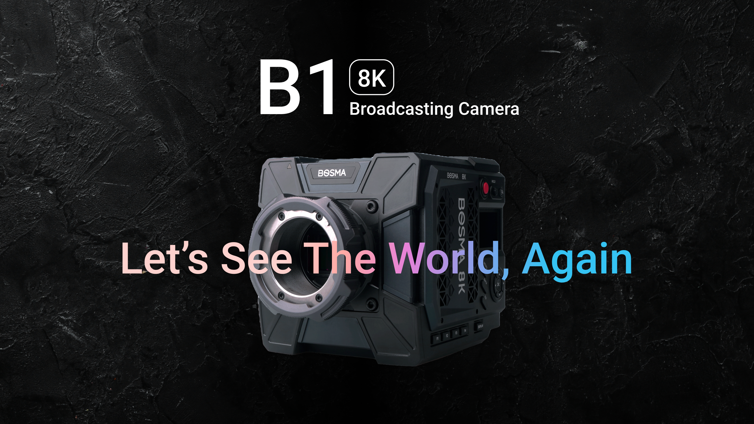 Bosma B1 8K broadcasting camera banner with the slogan 'Let's See the World, Again', designed for professional live production, sports events, concerts, and high-definition 8K broadcasting.
